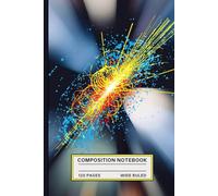 Subatomic Collision Composition Book: Quantum Physics Notebook for Engineers, Scholars & Curious Minds