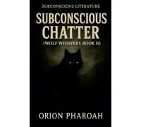Subconscious Chatter: 2 (Wolf Whispers)