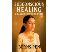 Subconscious Healing: A Cancer Survivor's Story
