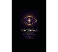 Subconscious: The DNA of the Renewed Mind, Designed for Purpose (Where Scripture Meets the Science of the Mind)
