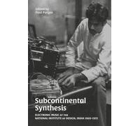 Subcontinental Synthesis: Electronic Music at the National Institute of Design, India 1969-1972