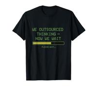Subcontratamos el pensamiento, ahora esperamos Camiseta