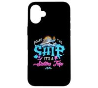 Sube al barco It's A Sisters Cruise Trip Sisters Cruising Carcasa para iPhone 16 Plus