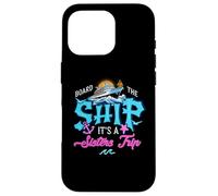 Sube al barco It's A Sisters Cruise Trip Sisters Cruising Carcasa para iPhone 16 Pro