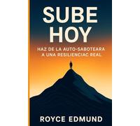 SUBE HOY: HAZ DE LA AUTO-SABOTEARA A UNA RESILIENCIAC REAL (Growth and Legacy Series)