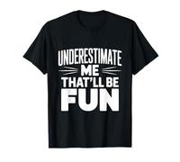 Subestimarme Eso será Divertido Humor sarcástico Camiseta