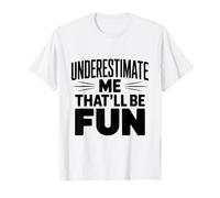 Subestimarme Eso será Divertido Humor sarcástico Camiseta
