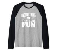 Subestimarme Eso será Divertido Humor sarcástico Camiseta Manga Raglan