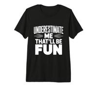 Subestimarme Eso será Divertido Humor sarcástico Camiseta Premium