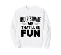 Subestimarme Eso será Divertido Humor sarcástico Sudadera