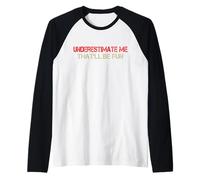 Subestimate Me That'll Be Fun Sarcástico Divertido Dicho Camiseta Manga Raglan