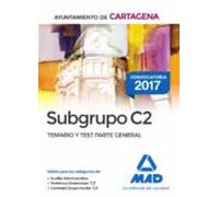 Subgrupo C2 del Ayuntamiento de Cartagena. Temario y test Parte General