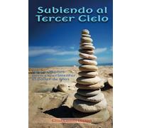Subiendo al tercer cielo: Diez peldaños para experimentar el poder de Dios