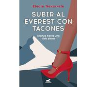 Subir al Everest con tacones: Avanza hacia una vida plena (Vergara)