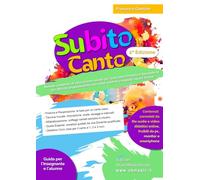 SUBITO CANTO: Metodo completo di educazione vocale per la Scuola Primaria e Secondaria. 93+ Attività propedeutiche con video tutorial e modelli vocali inclusi