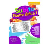 Subito Flauto Dolce 1: Metodo per la Scuola Primaria e Secondaria di I Grado - Vol. 1: Corso facile per principianti con 80 melodie progressive, diteggiatura tedesca e basi audio online
