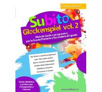 Subito Glockenspiel vol.2: Metodo Avanzato per Ragazzi con Spartiti e Basi Musicali Online. Corso di Musica d'Insieme, Brani da Saggio e Didattica ... Livello Intermedio (Nuova Edizione)