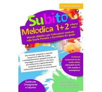 Subito Melodica 1+2 volume unico: Metodo per la Scuola Primaria e Secondaria di I grado