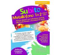 Subito Metallofono 1+2 volume unico: Metodo didattico per l'educazione musicale nella Scuola Primaria e Secondaria di I grado