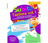 Subito Tastiera Vol. 1: Metodo Facile per Bambini con Spartiti e Basi Musicali Online. Corso Progressivo di Educazione Musicale e Didattica Inclusiva ... Libro Pianola Principianti (Nuova Edizione)
