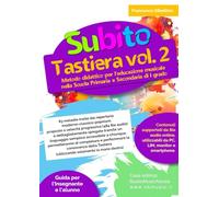 Subito Tastiera vol.2: Metodo didattico per l’educazione musicale nella Scuola Primaria e Secondaria di I grado