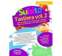 Subito Tastiera vol.2: Metodo didattico per l’educazione musicale nella Scuola Primaria e Secondaria di I grado