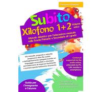 Subito Xilofono 1+2 volume unico: Metodo didattico per l'educazione musicale nella Scuola Primaria e Secondaria di I grado