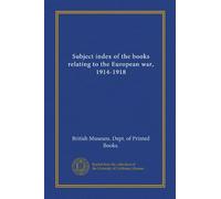 Subject index of the books relating to the European war, 1914-1918 (Vol-1)