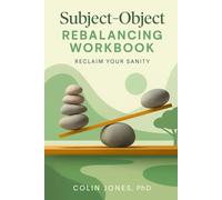 Subject-Object Rebalancing Workbook: Reclaim Your Sanity