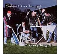 Subject to Change - Everything is