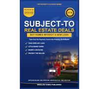 Subject-To Real Estate Deals: Step by Step from Finding Sellers to Taking Over the Loan, with Deal Structure, Risk Protection, and Real Numbers for Investors (The Property Playbook for Investors)