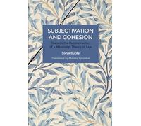 Subjectivation and Cohesion: Towards the Reconstruction of a Materialist Theory of Law (Historical Materialism)