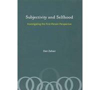 Subjectivity and Selfhood: Investigating the First-Person Perspective (A Bradford Book)