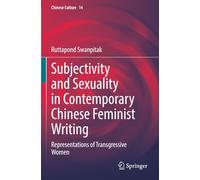 Subjectivity and Sexuality in Contemporary Chinese Feminist Writing: Representations of Transgressive Women (Chinese Culture)