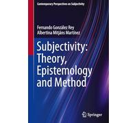 Subjectivity: Theory, Epistemology and Method: Teoria, Epistemologia E Método (Contemporary Perspectives on Subjectivity)