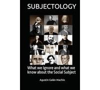 SUBJECTOLOGY: What we Ignore and what we know about the Social Subject (Theories of ignorance)