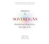 Subjects to Sovereigns: Reclaiming Medicine in the Age of AI