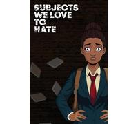 SUBJECTS WE LOVE TO HATE