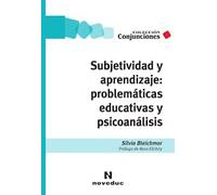 SUBJETIVIDAD Y APRENDIZAJE: PROBLEMATICAS EDUCATIVAS Y PSICOANALISIS