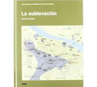SUBLEVACIÓN, LA (ATLAS DE LA GUERRA CIVIL ESPAÑOLA)
