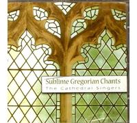 Sublime Gregorian Singers - The Cathedral Singers