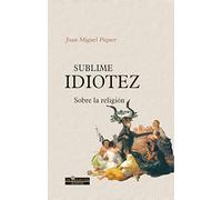 Sublime idiotez: Sobre la religión (Acentos)