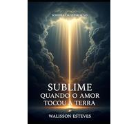 Sublime: Quando o Amor Tocou a Terra