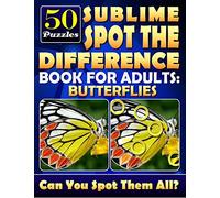 Sublime Spot the Difference Book for Adults: Butterflies.: Find the Difference Puzzle Books for Adults. What's Different Activity Book. Picture Puzzle Books for Adults. Challenge Yourself!