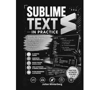 Sublime Text in Practice: Build High-Speed AI-Assisted Development Workflows with LSP, GitHub Copilot, DevOps Tooling, Linux Automation, and Modern Plugin Engineering