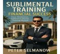 Sublimental Training - Financial Success (audiolibro)