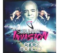 Subliminal Invasion: Mixed By Erick Morillo by Various Artists