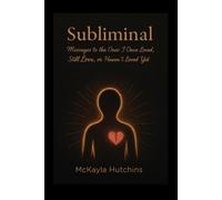 Subliminal: Messages to the Ones I Once Loved, Still Love, or Haven't Loved Yet