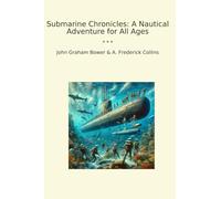Submarine Chronicles: A Nautical Adventure for All Ages (Classic Bundles)