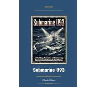 Submarine U93: Annotated Color Edition with Premium Analytics (Naval Classics)